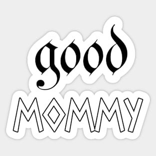 good mommy Sticker